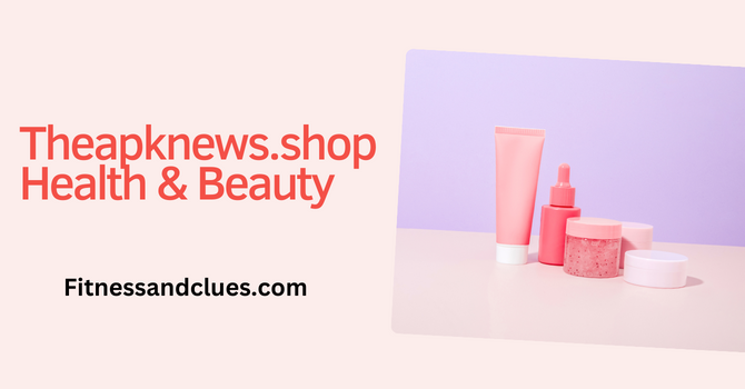 Theapknews.shop Health & Beauty